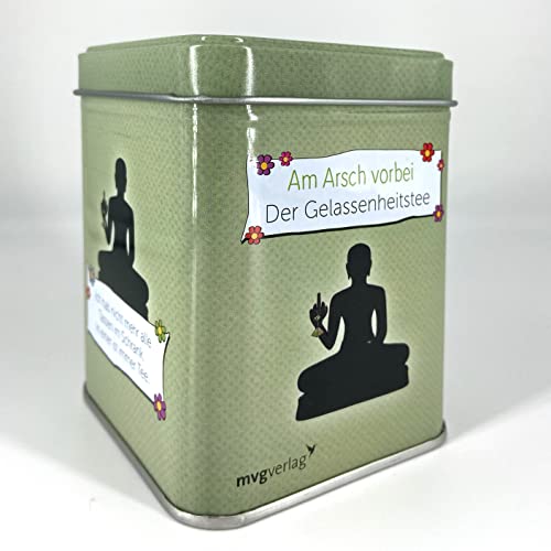 Am Arsch vorbei geht auch ein Weg: Der Gelassenheitstee