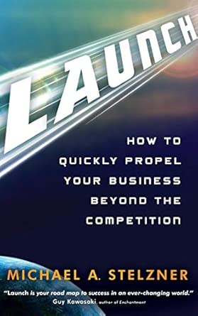 Launch: How to Quickly Propel Your Business Beyond the Competition book cover