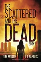 The Scattered and the Dead (Book 1): A Post-Apocalyptic Series 1530863929 Book Cover