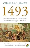 1493: hoe de wereld zich ontwikkelde na de ontdekking van Amerika (Dutch Edition)