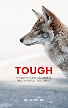 Paperback TOUGH: Upholding Personal Excellence in An Age of Meaninglessness Book