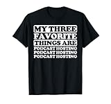 Mis tres cosas favoritas incluyen alojamiento de podcast Camiseta