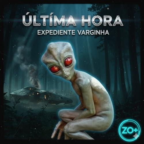 ZO + : &Uacute;ltima hora en el Incidente VARGINHA nuevas revelaciones - Acceso anticipado