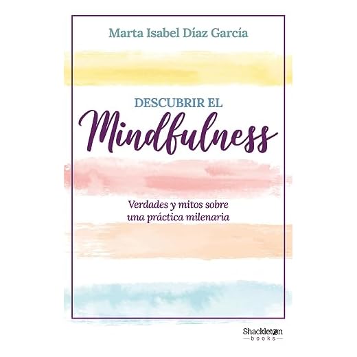 DESCUBRIR EL MINDFULNESS: Verdades y mitos sobre una práctica milenaria (PSYCHE)