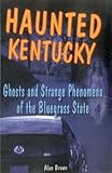 Haunted Kentucky (Haunted Series)