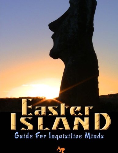 Easter Island: Guide For Inquisitive Minds
