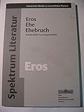 Ehe, Eros, Ehebruch - Maria-Theresia Leuker Erich Zenger Klaus Haberkamm Burkhard Spinnen Herausgeber: Ottmar Schober Vorwort: Ottmar Schober 