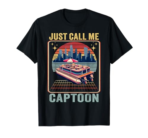 Pontoon Boat Captain Gift Just Call Me Captoon Funny Boating T-Shirt