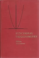 Functional trigonometry;: A treatment of trigonometry integrated with vectors, complex numbers, and analytic geometry B0007DVYAA Book Cover