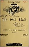  The Boat Team Second Marine Division FMF 1949: The Boat Team\' Is Published For The Inforaation And Guidance Of All Echelons Of Command Down To And Including The Squad Leader. (English Edition)