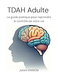  TDAH Adulte Le Guide Pratique