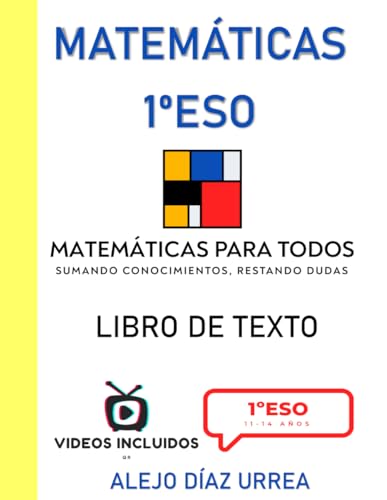 Matemáticas 1ºESO. Libro de Texto. Matemáticas Para Todos (Tus Apuntes De Matemáticas. 1ºESO. Guía cuadernillo. Todo explicado en video mediante QR)