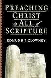 Preaching Christ in All of Scripture