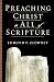 Preaching Christ in All of Scripture