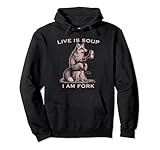 Life is Soup I Am Fork Fox