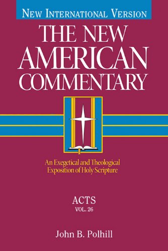 Acts: An Exegetical and Theological Exposition of Holy Scripture (The New American Commentary Book 26)
