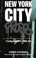 New York City Prose: Confessions of a 1980s Kid B0B6XQ41L5 Book Cover