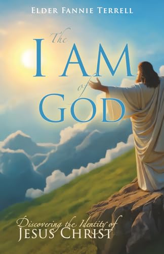 The I AM of God: Discovering the Identity of Jesus