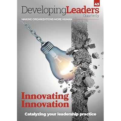 Developing Leaders Quarterly - issue 43 - Innovating Innovation