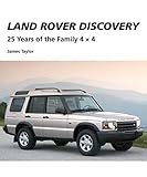 Land Rover Discovery: 25 Years of the Family 4 x 4