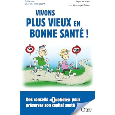 Vivons plus vieux en bonne sant&eacute; !: Des conseils au quotidien pour pr&eacute;server son capital sant&eacute;