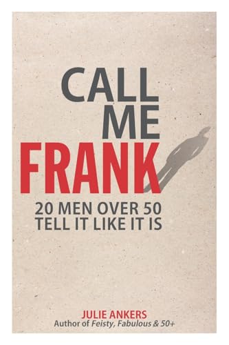 CALL ME FRANK: 20 men over 50 tell it like it is