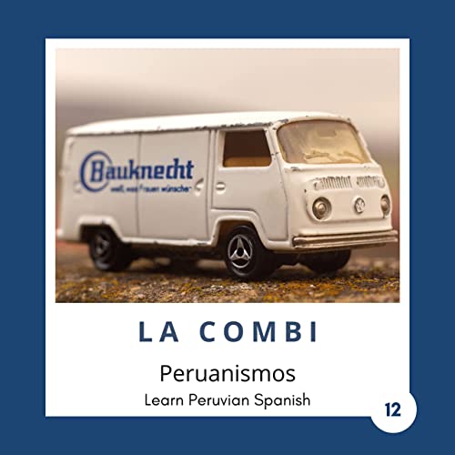 12. La combi (el transporte en Perú) Learn Peruvian Spanish
