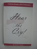 Hear The Cry!: Celebrate freedom from Lesbianism 0981510612 Book Cover