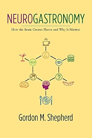 Neurogastronomy: How the Brain Creates Flavor and Why It Matters book cover