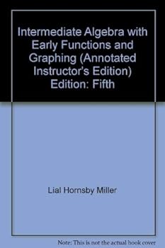 Paperback Intermediate Algebra with Early Functions and Graphing Annotated Instructor's Edition Book