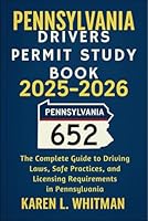 Pennsylvania Drivers Permit Study Book 2025 - 2026: The Complete Guide to Driving Laws, Safe Practices, and Licensing Requirements in Pennsylvania B0F5NSFW2P Book Cover