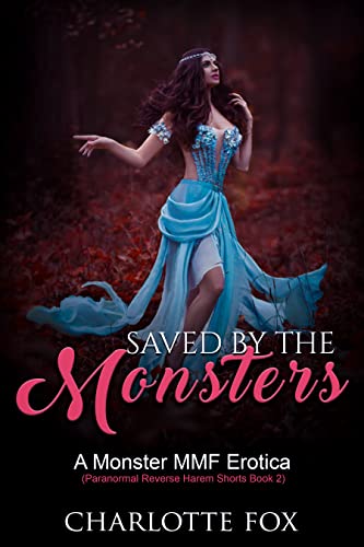 Saved By The Monsters: A Monster Mmf Erotica (Paranormal Reverse Harem Shorts Book 2) #TOP19