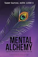 Mental Alchemy: Spiritual Affirmations to Change Your Life 1504341430 Book Cover
