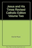 Jesus and His Times Revised Catholic Edition Volume Two B000GRCA46 Book Cover