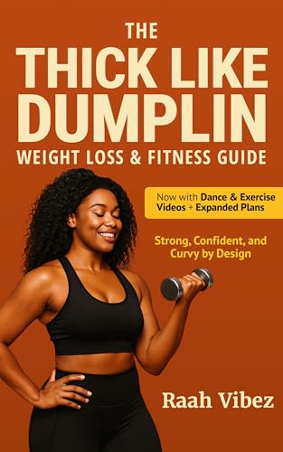 The Thick Like Dumplin Weight Loss & Fitness Guide: Strong, Confident, and Curvy by Design