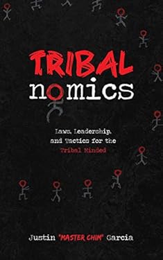 Tribalnomics: Laws, Leadership, and Tactics for the Tribal Minded