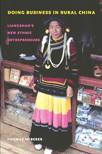 Doing Business in Rural China: Liangshan's New Ethnic Entrepreneurs (Studies on Ethnic Groups in China)