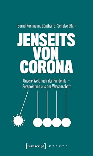 Jenseits von Corona: Unsere Welt nach der Pandemie - Perspektiven aus Jenseits von Corona: Unsere Welt nach der Pandemie - Perspektiven aus