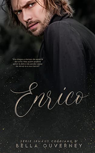 Enrico - Série Irmãos Cordiano: Livro 2 - Ouverney, Bella