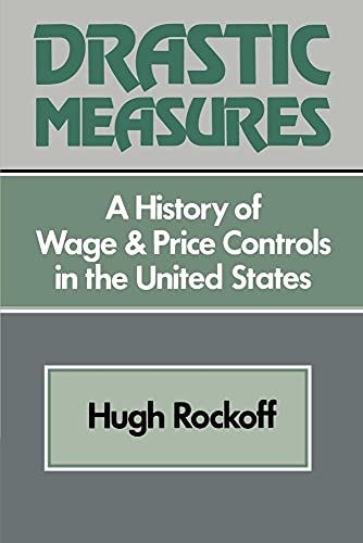 Drastic Measures: A History of Wage and Price Controls in the United States