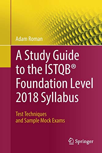 Télécharger A Study Guide to the ISTQB® Foundation Level 2018 Syllabus: Test Techniques and Sample Mock Exams livre En ligne