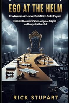 Paperback Ego at the Helm: How Narcissistic Leaders Sank Billion-Dollar Empires (Crash Course: A History of Financial Folly) Book