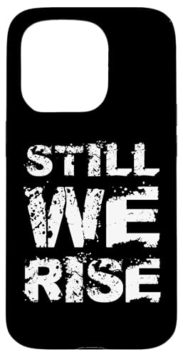 Still We Rise motivational inspirational quote �X�}�z�P�[�X iPhone 15 Pro �p
