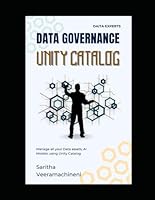 Data Governance Unity Catalog: Modern Data Governance to manage Data and AI Assets (Modern Data Warehouse) B0CXHFQ5DX Book Cover