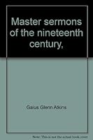 Master sermons of the nineteenth century, B000JJP91C Book Cover