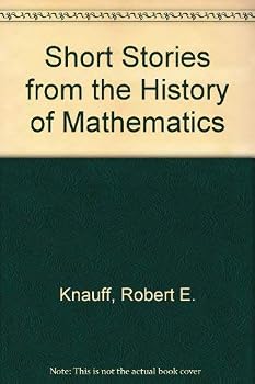 Short Stories from the History of Mathematics