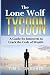 The Lone Wolf Tycoon: A Guide For Introverts to Crack the Code of Wealth
