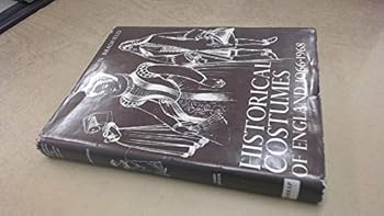 Hardcover Historical costumes of England: From the eleventh to the twentieth century; Book