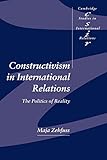 Constructivism in International Relations: The Politics of Reality (Cambridge Studies in International Relations, Series Number 83)