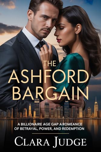 The Ashford Bargain: A Billionaire Age Gap Romance of Betrayal, Power, and Redemption. (English Edition)